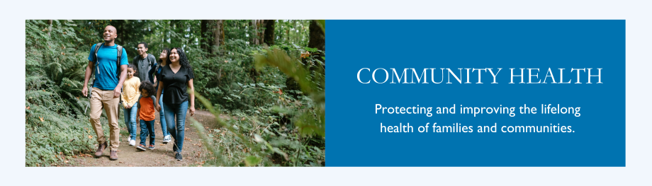 Banner Community Health: Protecting and improving the lifelong health of families and communities.